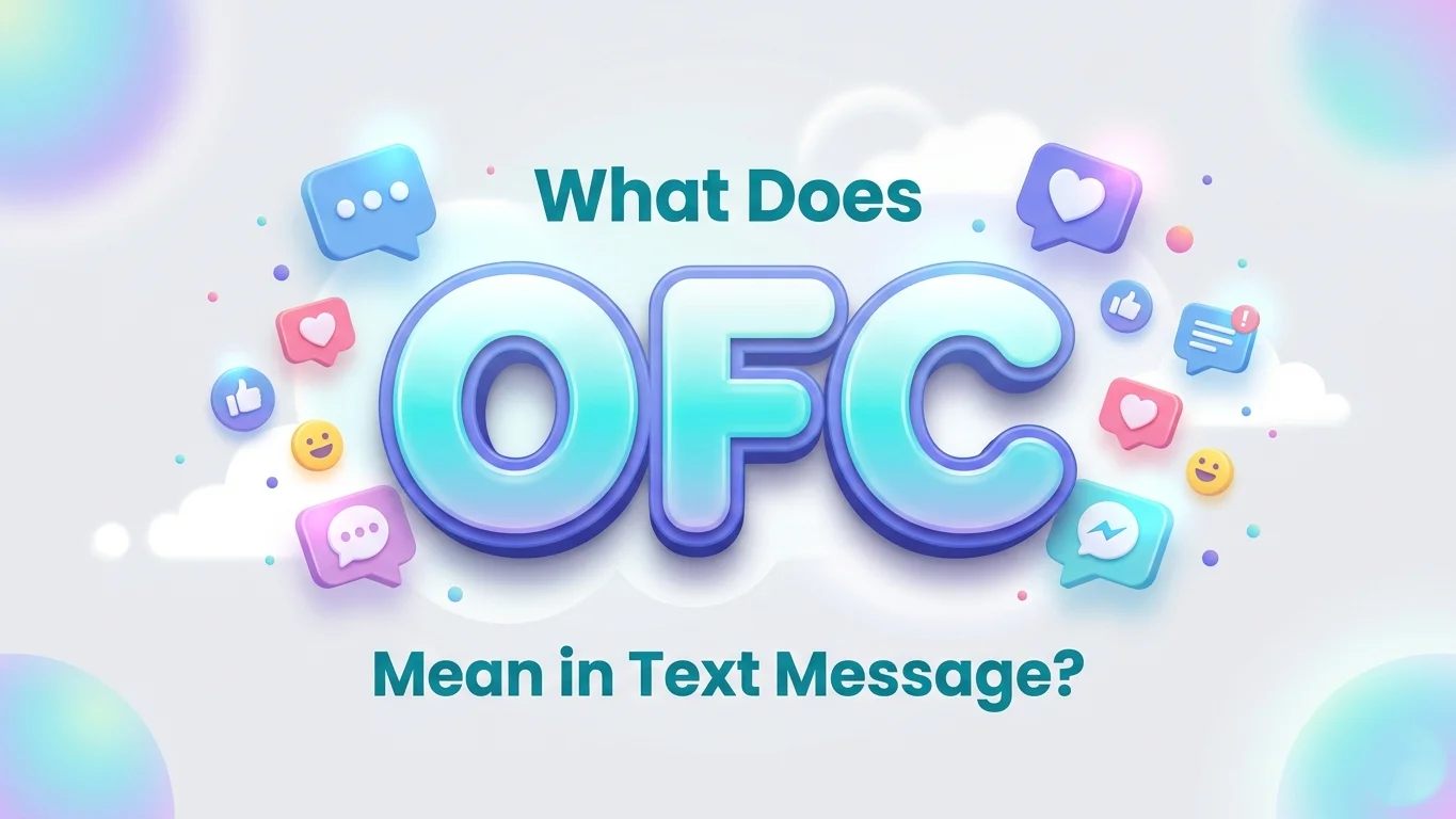 What Does OFC Mean in Text Message