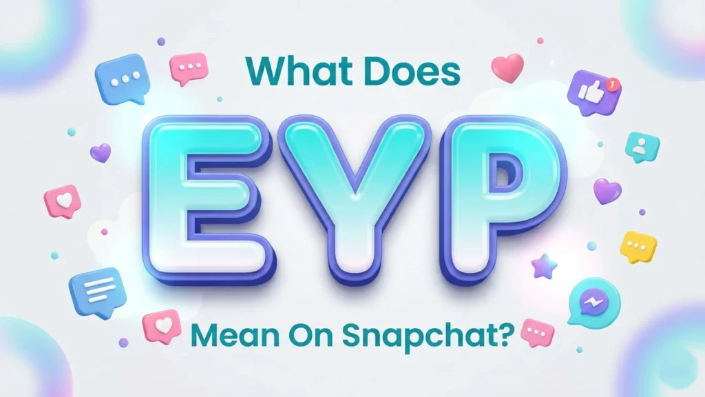 what does eyp mean on snapchat