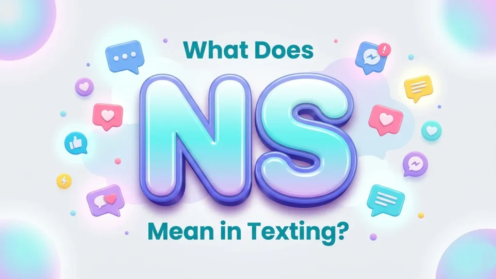 what does ns mean in texting