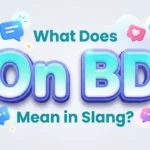 What Does On BD Mean in Slang? Meaning, Origin & Usage