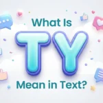 What Is TY Mean in Text? Meaning, Uses & Examples