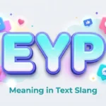 EYP Meaning in Text Slang: Definition, Uses & Examples