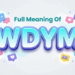Full Meaning of WDYM: Definition, Uses & Examples