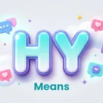 HY Means: Meaning, Text Usage, Examples & Slang Guide