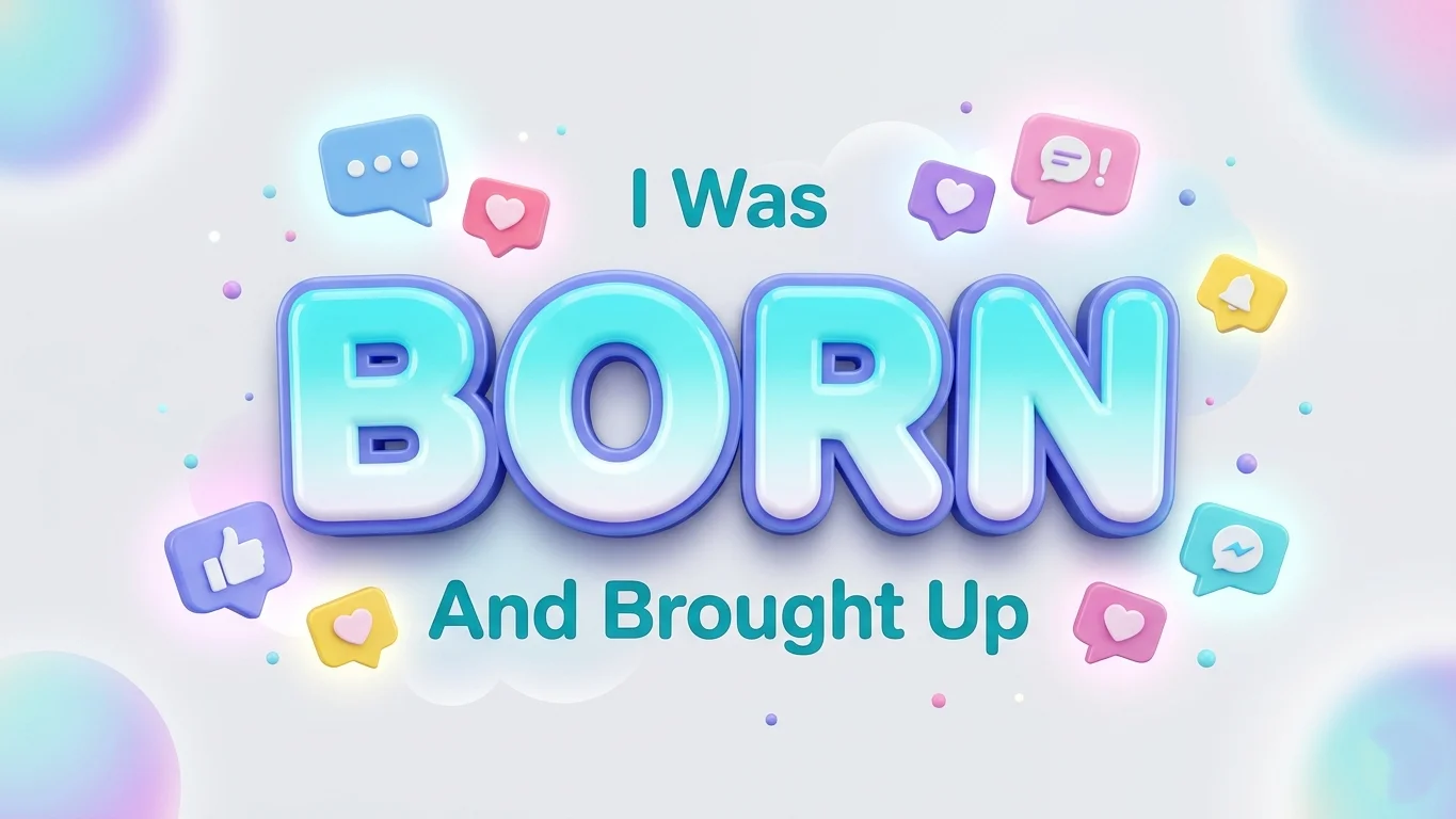 i was born and brought up