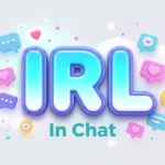 IRL In Chat Meaning Explained: Definition, Uses & Examples