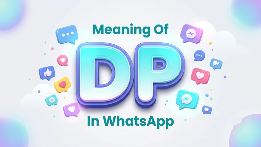 Meaning of DP in WhatsApp: Full Form, Uses & Examples