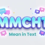 MMCHT Mean in Text: Meaning, Usage & Examples