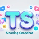 TS Meaning Snapchat: What TS Really Means in Chat