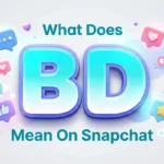 what does bd mean on snapchat