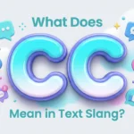 What Does CC Mean in Text Slang? Complete Meaning Guide
