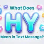 What Does HY Mean in Text Message? Complete Meaning Guide