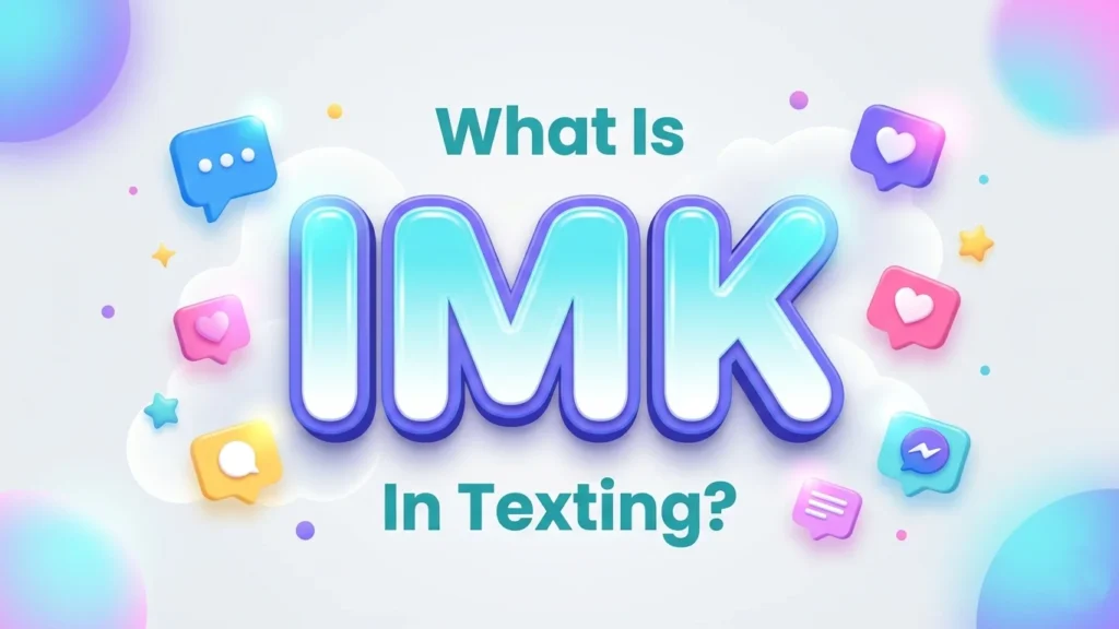 what is imk in texting