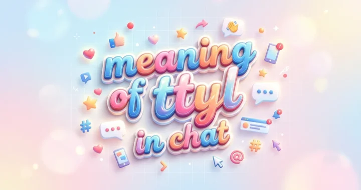 meaning of ttyl in chat