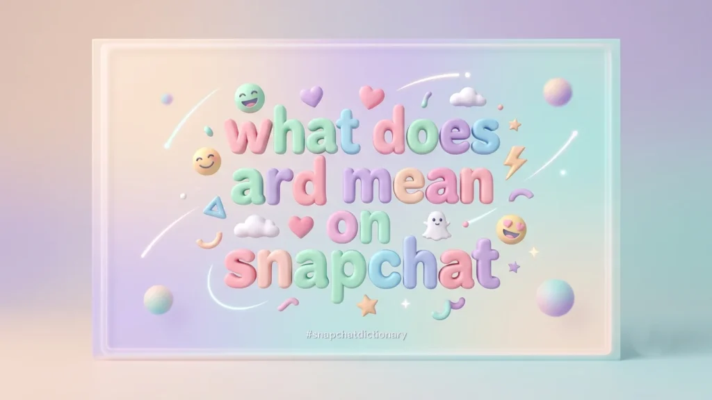 what does ard mean on snapchat