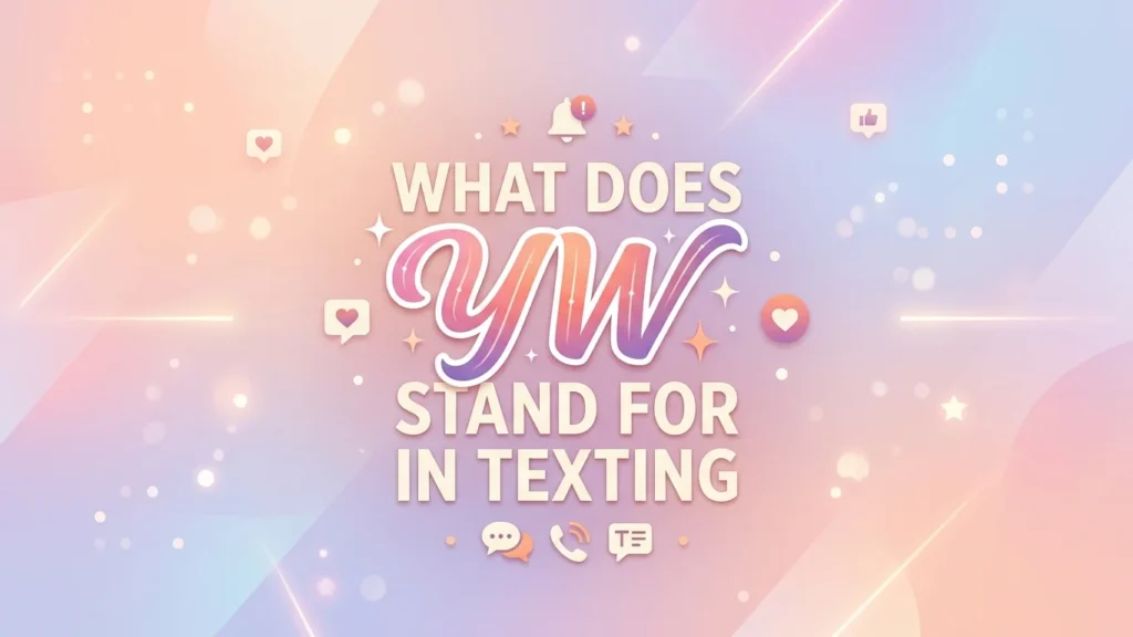 what does yw stand for in texting