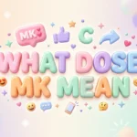 what dose mk mean