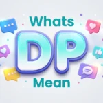 What’s DP Mean? Display Picture Explained in Text & Social Media