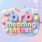 brb meaning in text
