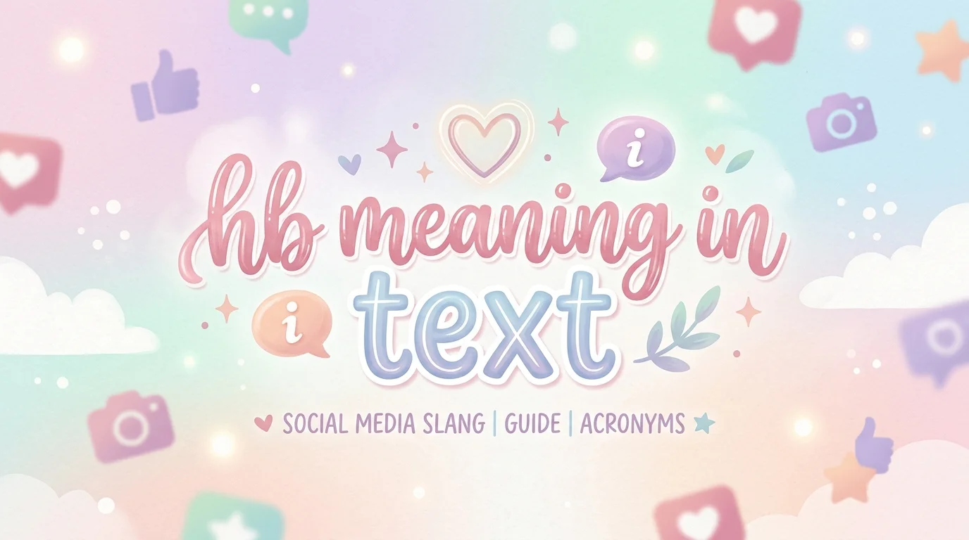 HB Meaning in Text: Simple Guide to Every Meaning Explained