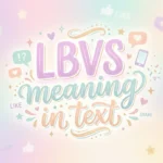 lbvs meaning in text