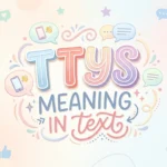 ttys meaning in text