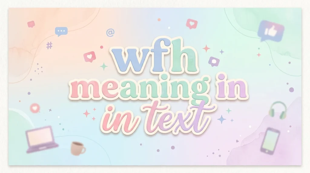 wfh meaning in text