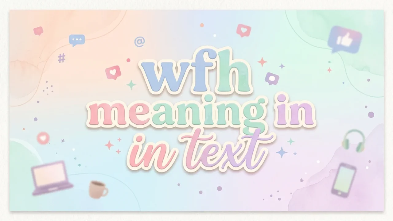 wfh meaning in text